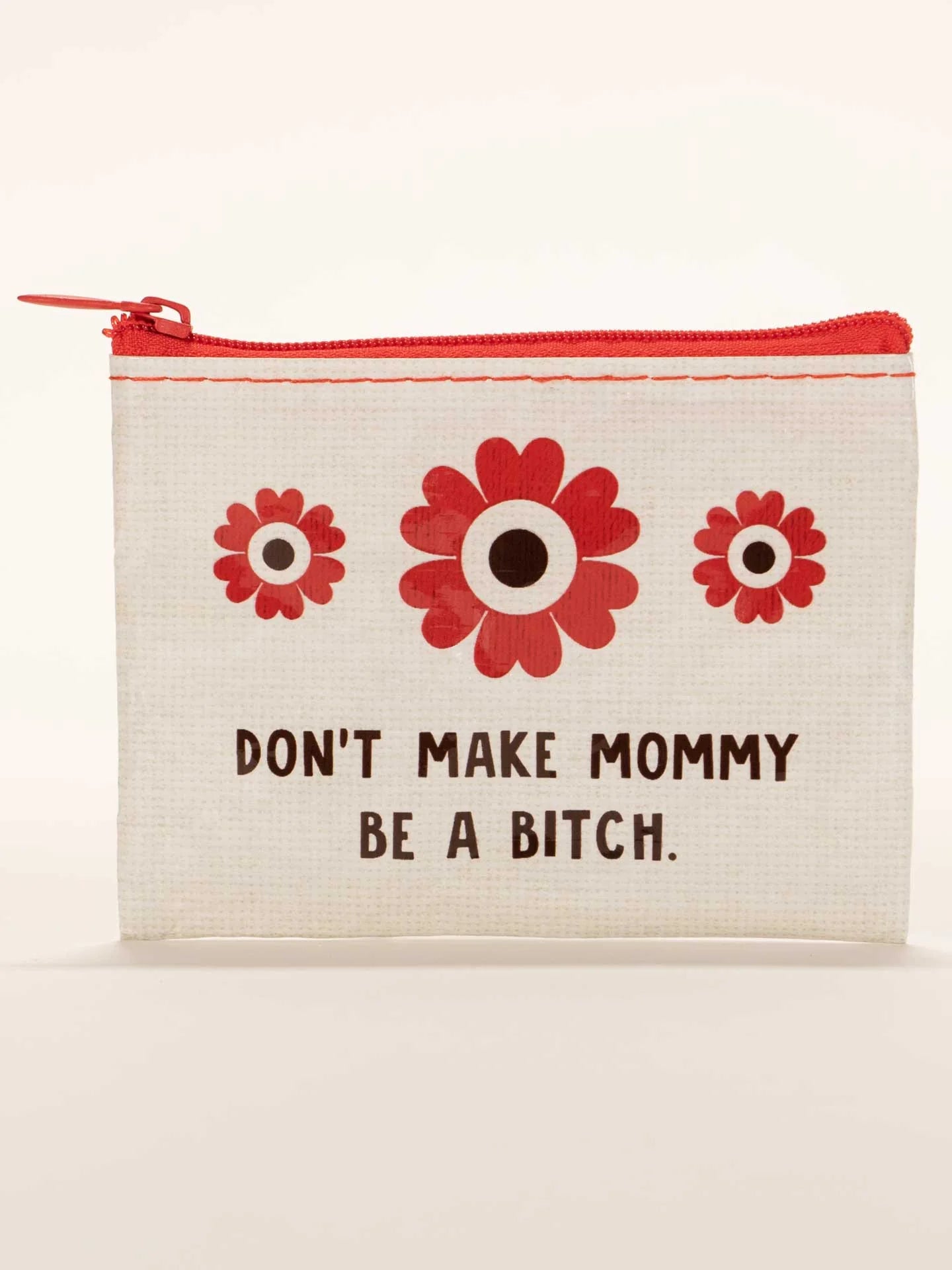 BLUQ Don't Make Mommy Be A Bitch. Coin Purse