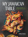 My Jamaican Table - Vibrant Recipes from a Sun-Drenched Island