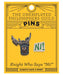 Knight Who Says "Ni" Enamel Pin Set