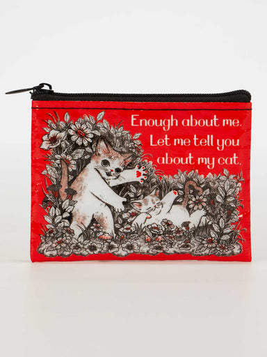 Blue Q Enough About Me. Let Me Tell You About My Cat. Coin Purse