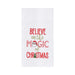 Believe In The Magic of Christmas Embroidered Flour Sack Kitchen Towel    