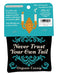 Never Trust Your Own Tail Catnip Toy