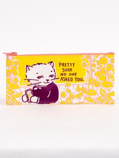 Blue Q Pencil Case - Pretty Sure No One Asked You    