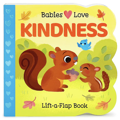 Babies Love Kindness - Lift A Flap Book    