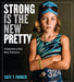 Strong Is The New Pretty - A Celebration of Girls Being Themselves    