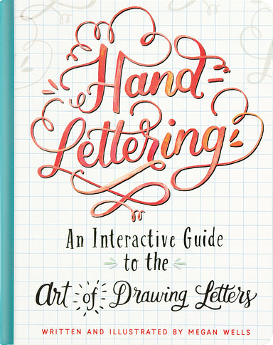 Hand Lettering - An Interactive Guide to the Art of Drawing Letters    