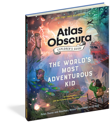 The Atlas Obscura Explorers Guide for The Worlds Most Adventurous Kid    