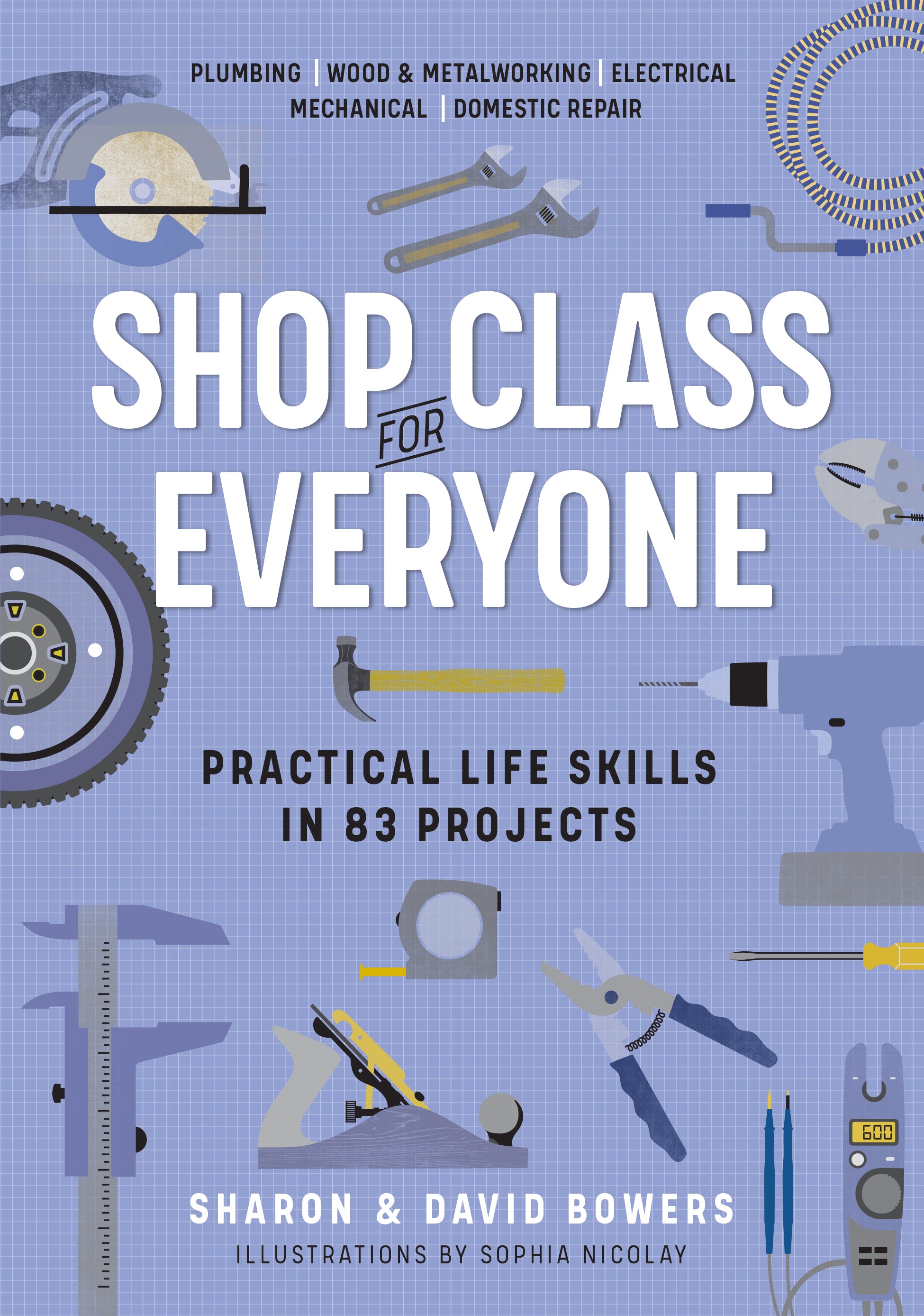 Shop Class For Everyone - Practical Life Skills in 83 Projects    