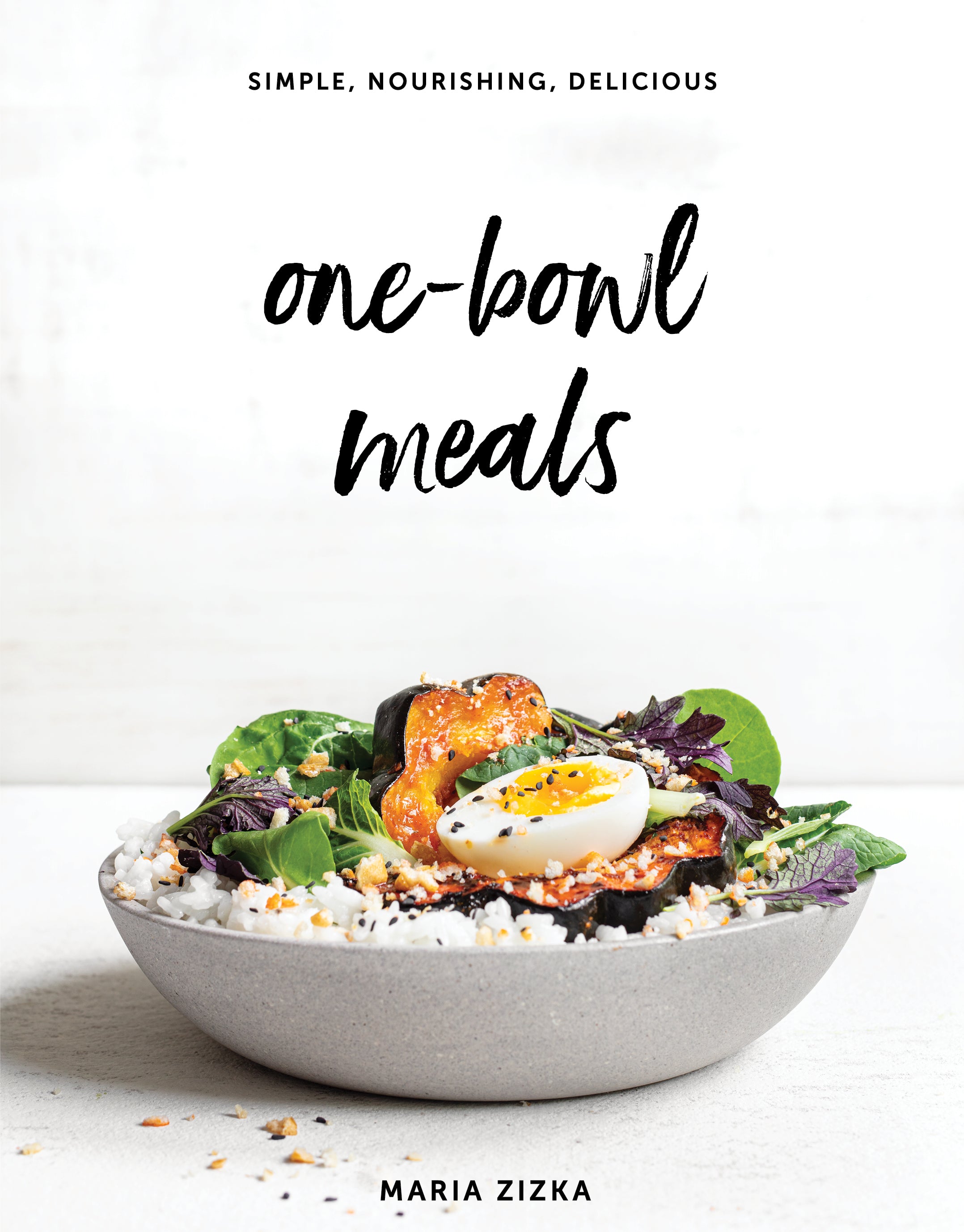 One-Bowl Meals - Simple, Nourishing, Delicious    
