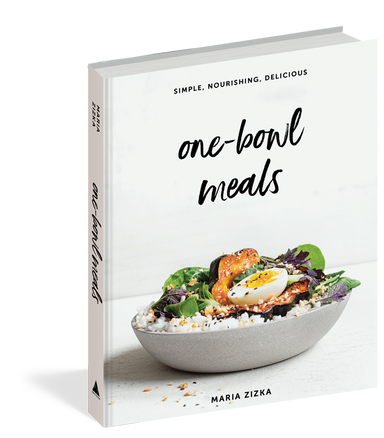 One-Bowl Meals - Simple, Nourishing, Delicious    