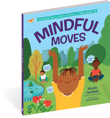 Mindful Moves - Kid Friendly Yoga and Peaceful Activities for a Happy, Healthy You    