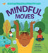Mindful Moves - Kid Friendly Yoga and Peaceful Activities for a Happy, Healthy You    