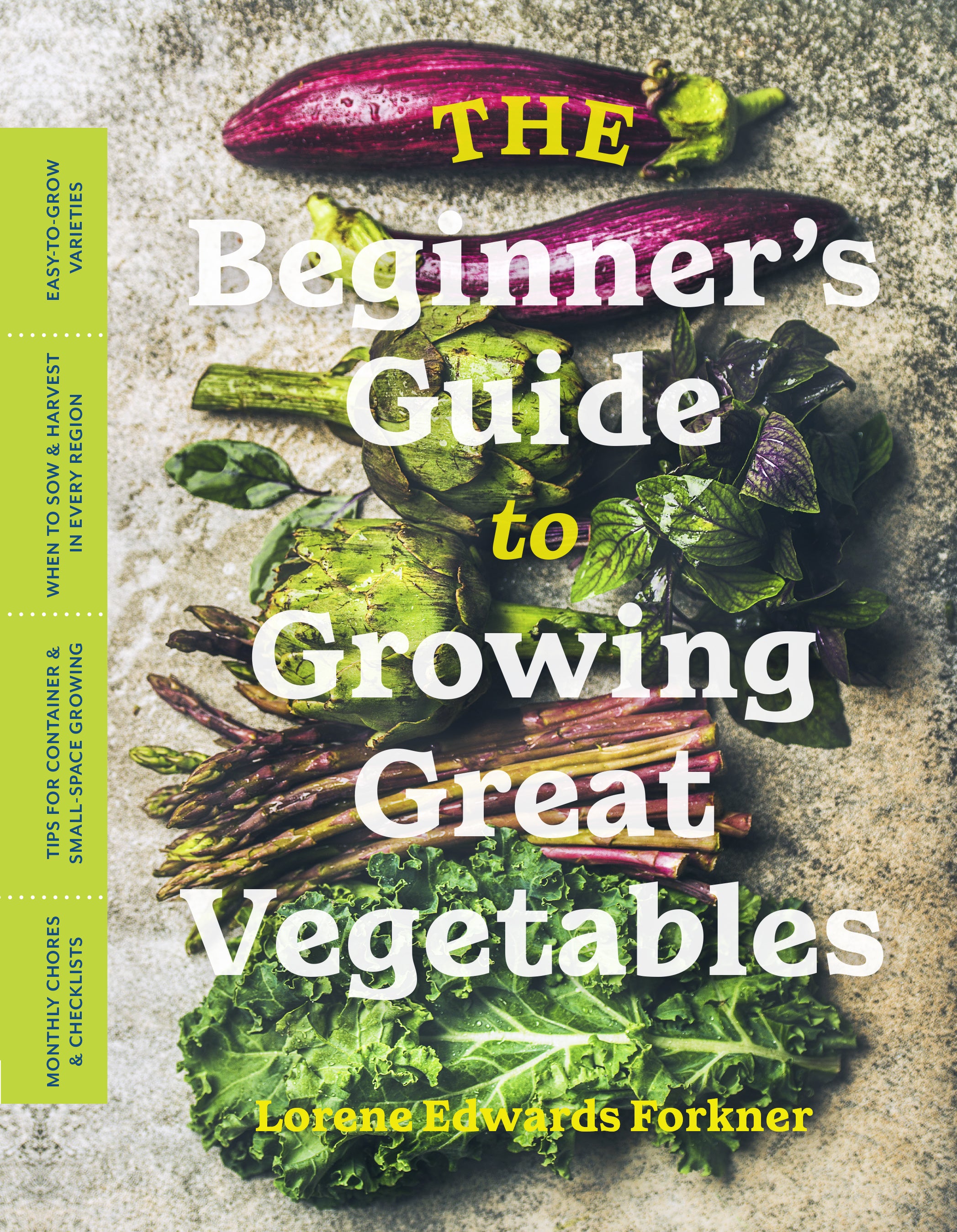 The Beginner's Guide to Growing Great Vegetables    