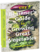 The Beginner's Guide to Growing Great Vegetables    