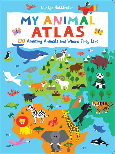 My Animal Atlas - 270 Amazing Animals and Where They Live    