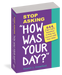 Stop Asking "How Was Your Day?" - 444 Better Questions to Help You Connect With Your Child    