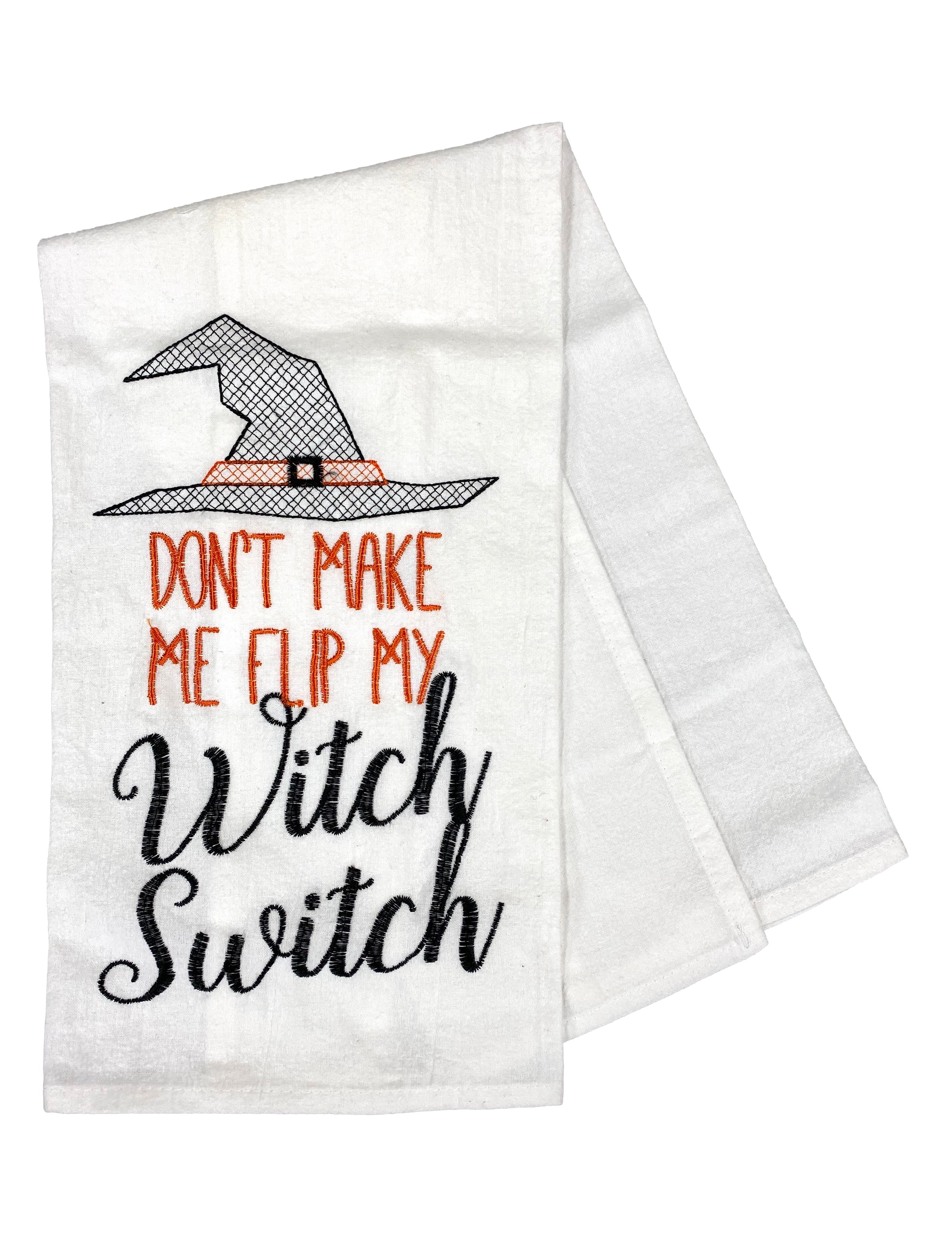 Don't Make Me Flip My Witch Switch Dishtowel    