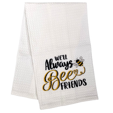 We'll Always Bee Friends - Waffle Weave Kitchen Towel    