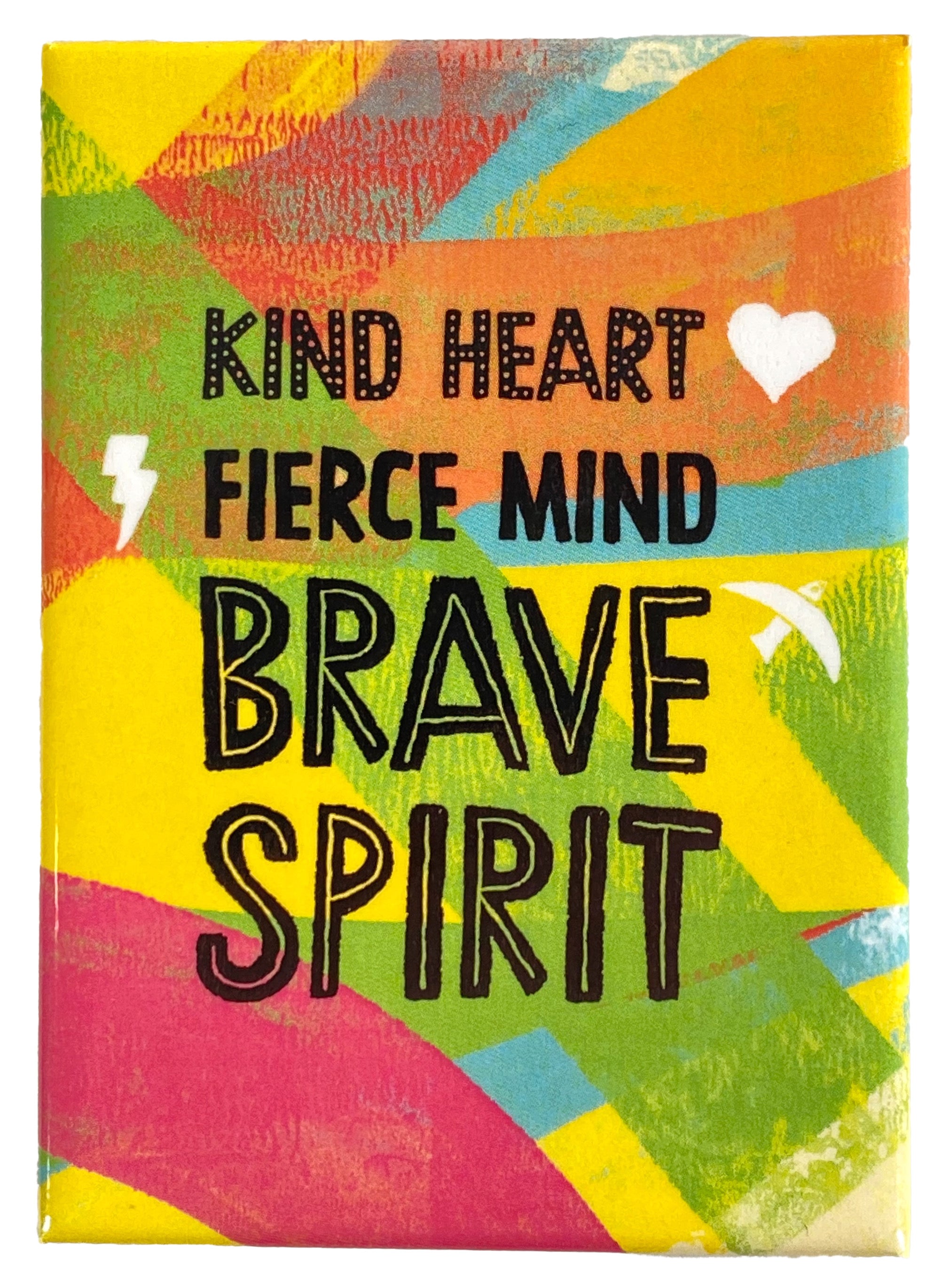 Magnet Kind Heart Fierce Mind Brave Spirit    