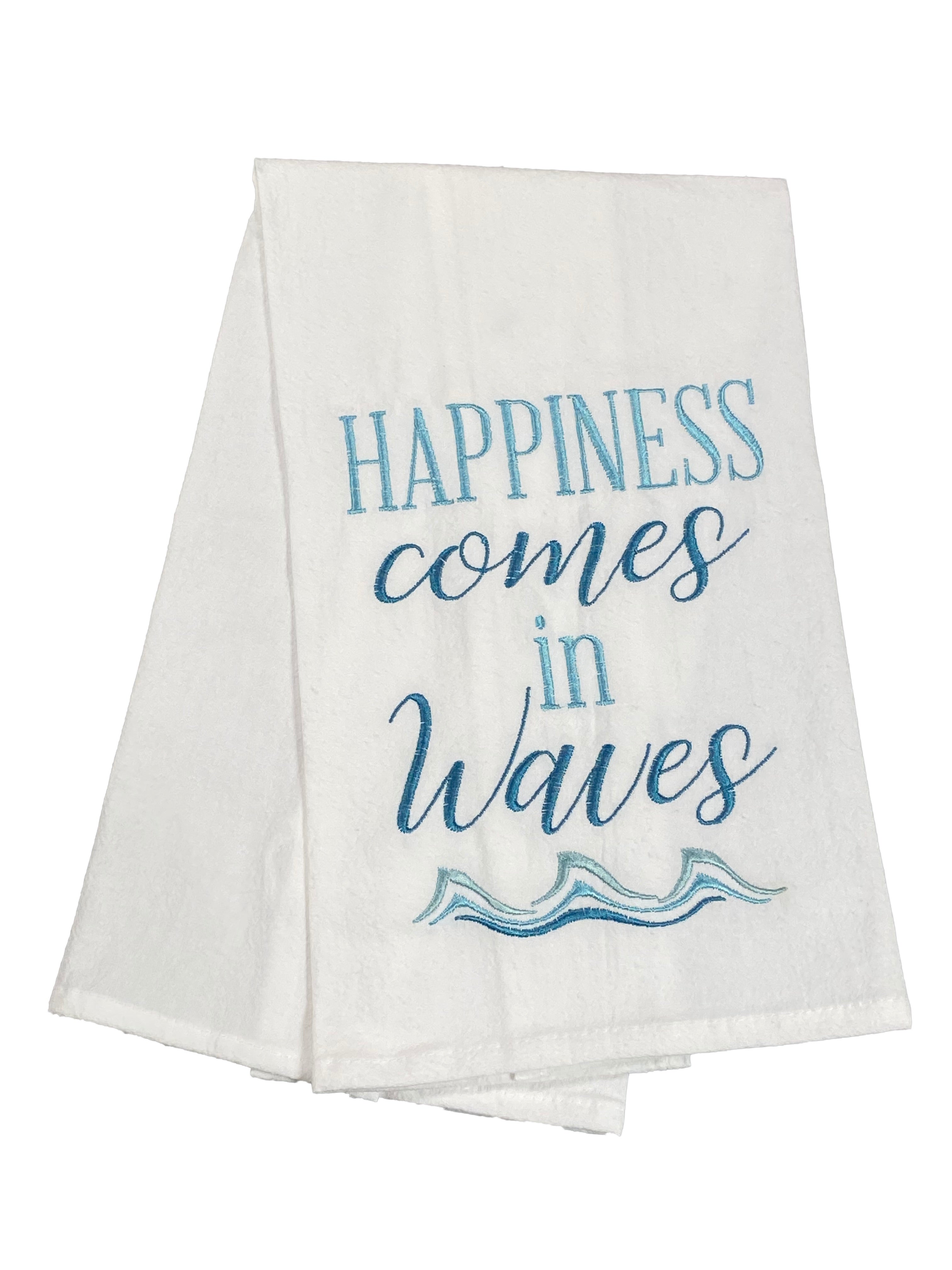 Floursack Embroidered Dishtowel Happiness Comes In Waves    