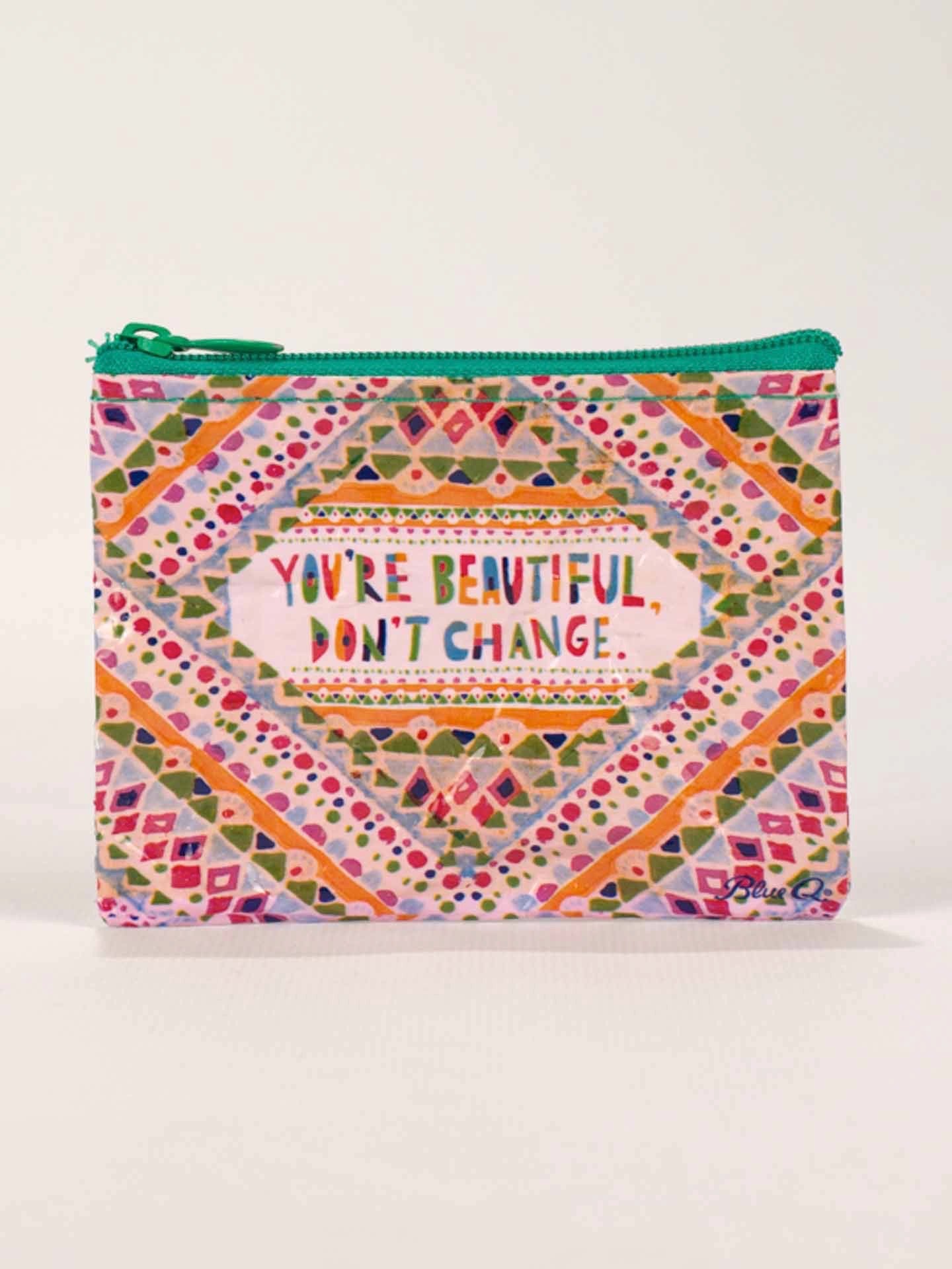 Blue Q Coin Purse - You're Beautiful. Don't Change.    