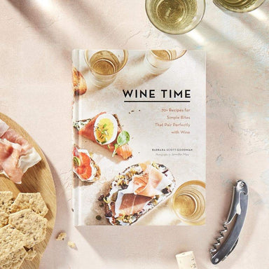 Wine Time - 70+ Recipes For Simple Bites That Pair Perfectly With Wine    