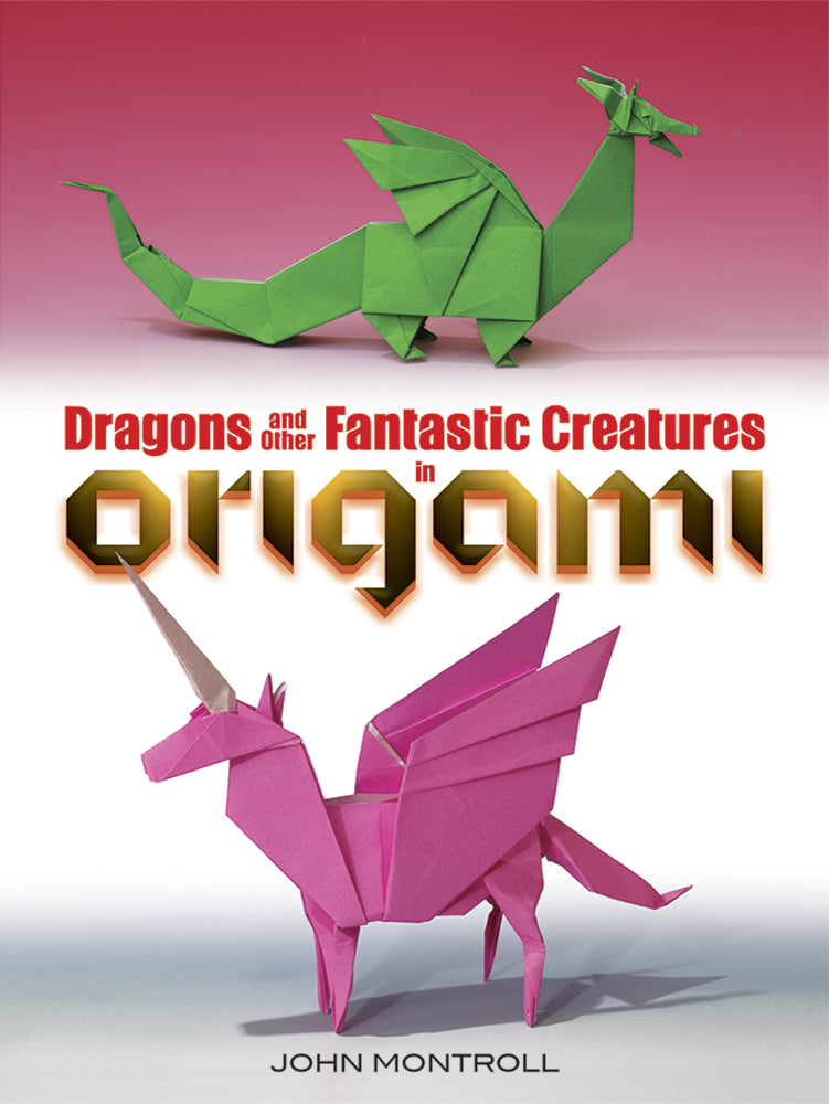 Dragons and Other Fantastic Creatures in Origami    